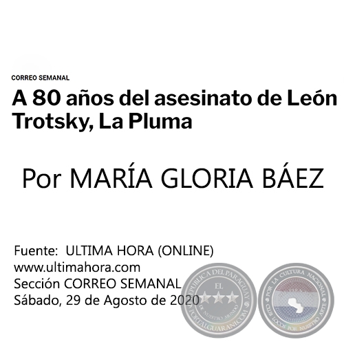  A 80 AÑOS DEL ASESINATO DE LEÓN TROTSKY, LA PLUMA - Por MARÍA GLORIA BÁEZ - Sábado, 29 de Agosto de 2020   